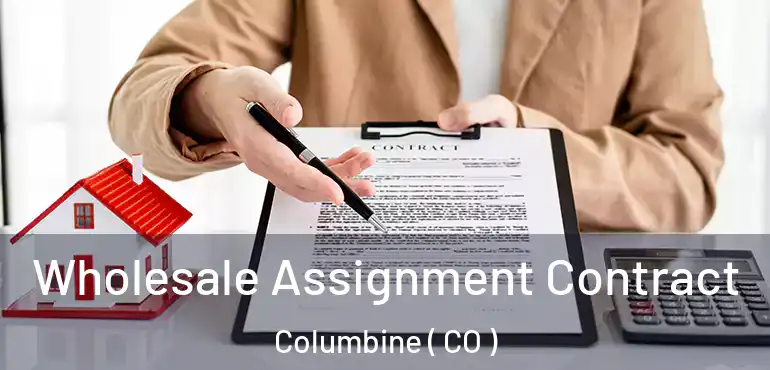  Wholesale Assignment Contract Columbine ( CO )