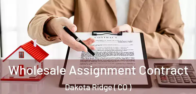  Wholesale Assignment Contract Dakota Ridge ( CO )