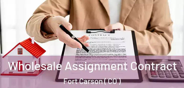  Wholesale Assignment Contract Fort Carson ( CO )