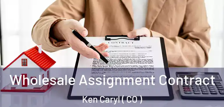  Wholesale Assignment Contract Ken Caryl ( CO )