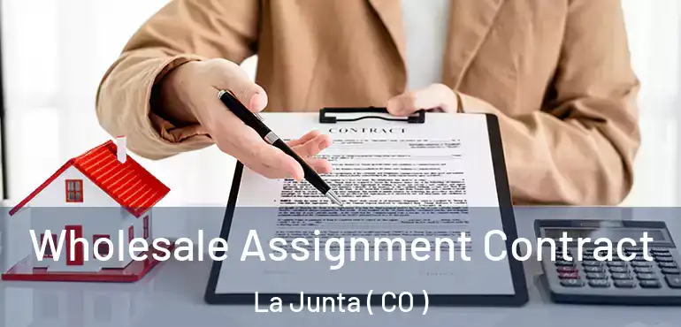 Wholesale Assignment Contract La Junta ( CO )