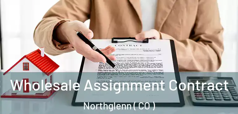  Wholesale Assignment Contract Northglenn ( CO )