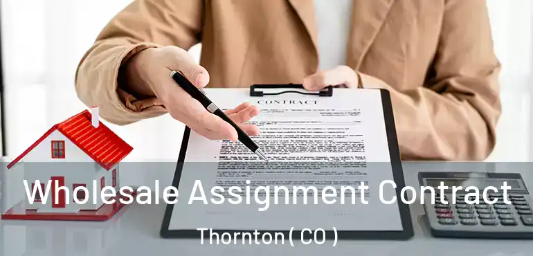  Wholesale Assignment Contract Thornton ( CO )