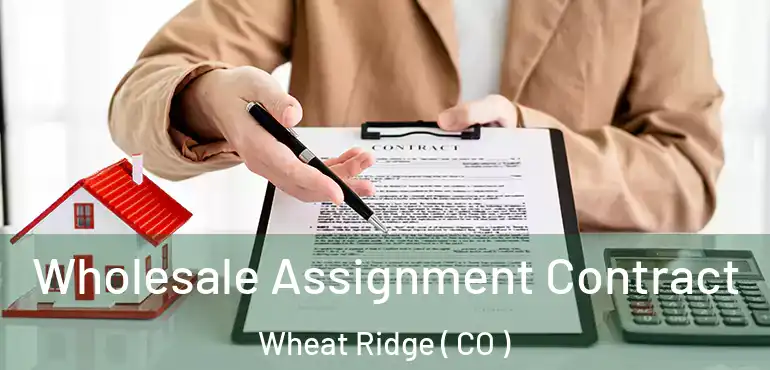  Wholesale Assignment Contract Wheat Ridge ( CO )