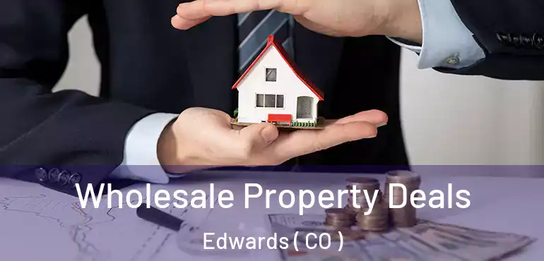  Wholesale Property Deals Edwards ( CO )