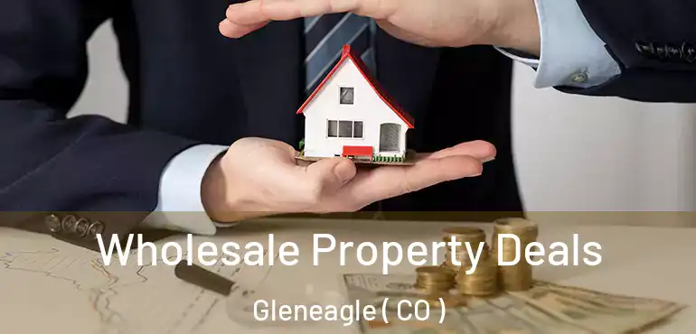  Wholesale Property Deals Gleneagle ( CO )