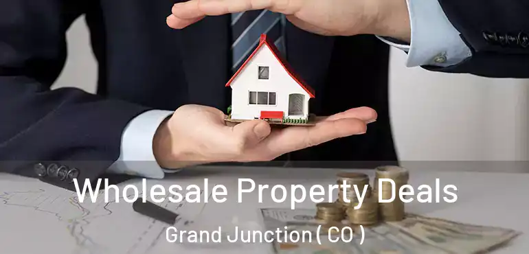  Wholesale Property Deals Grand Junction ( CO )