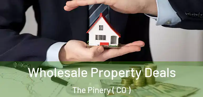  Wholesale Property Deals The Pinery ( CO )