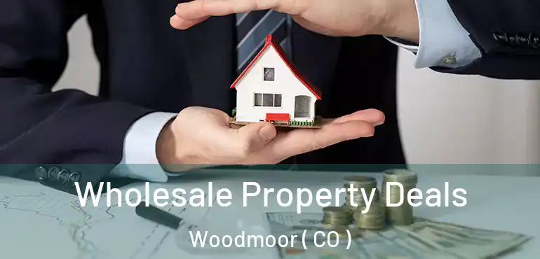  Wholesale Property Deals Woodmoor ( CO )