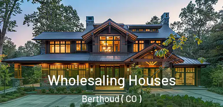  Wholesaling Houses Berthoud ( CO )