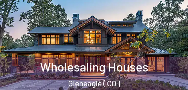  Wholesaling Houses Gleneagle ( CO )