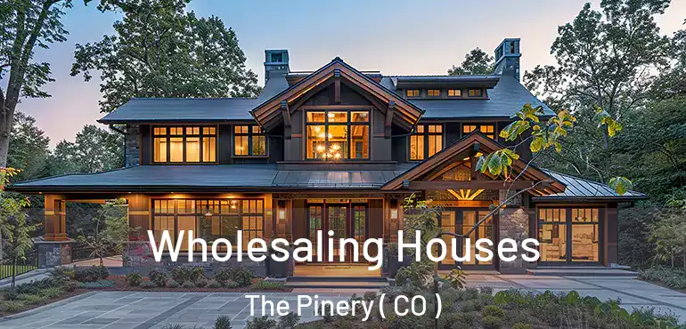  Wholesaling Houses The Pinery ( CO )