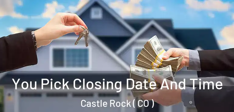  You Pick Closing Date And Time Castle Rock ( CO )