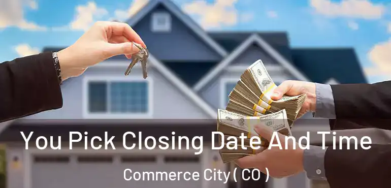  You Pick Closing Date And Time Commerce City ( CO )