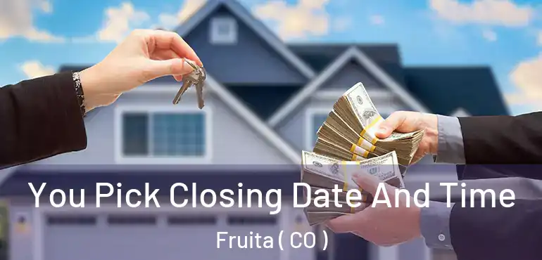  You Pick Closing Date And Time Fruita ( CO )